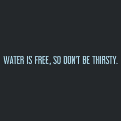 Water is free, so don't be thirsty - Embroidered Unisex Fleece Crewneck Black Design